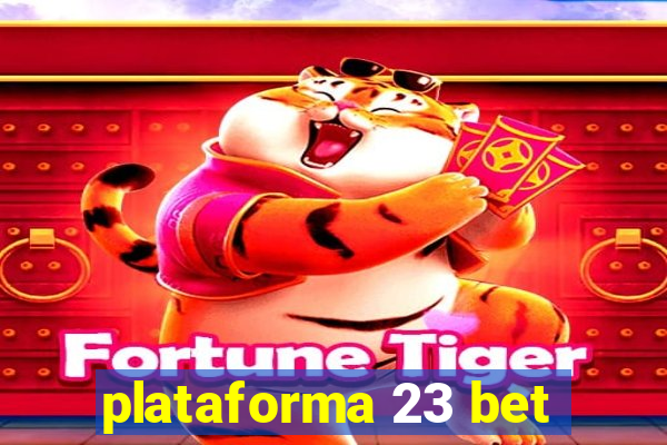 plataforma 23 bet